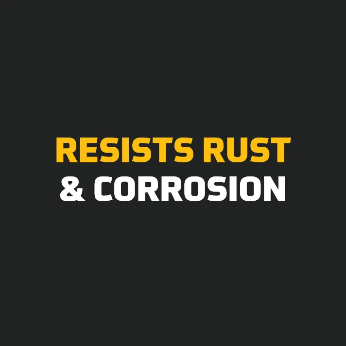 Resists rust and corrosion