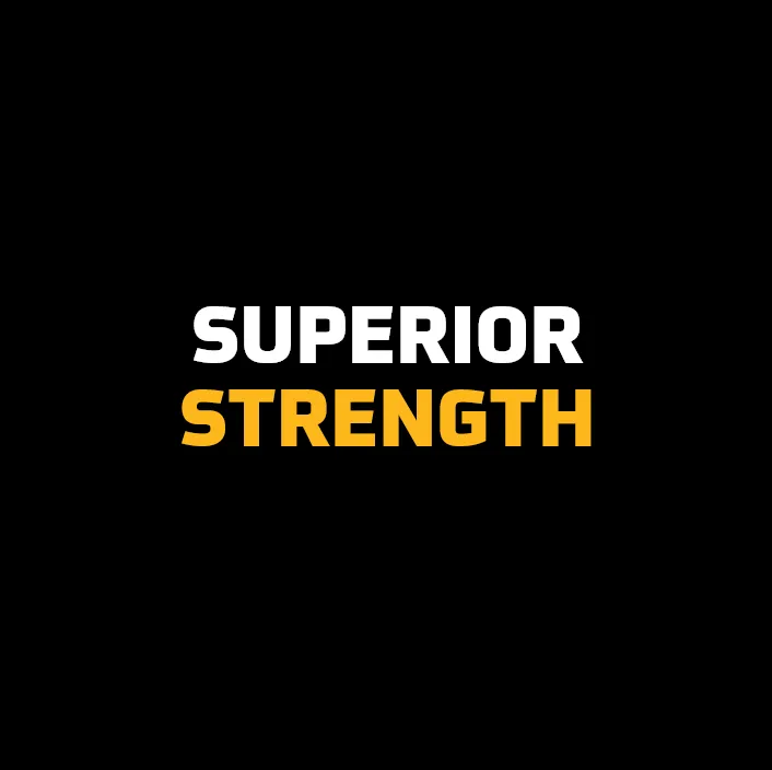Superior strength